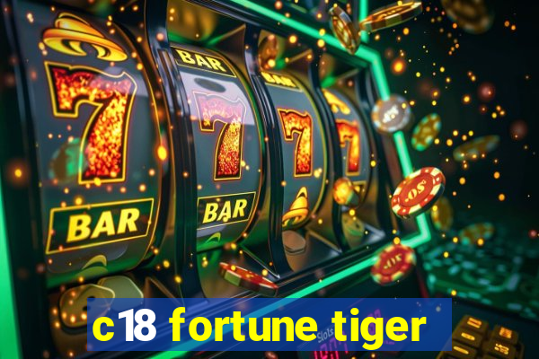 c18 fortune tiger